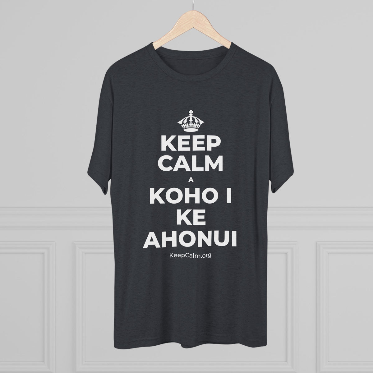 KEEP CALM A KOHO I KE AHONUI Tri-Blend Tee