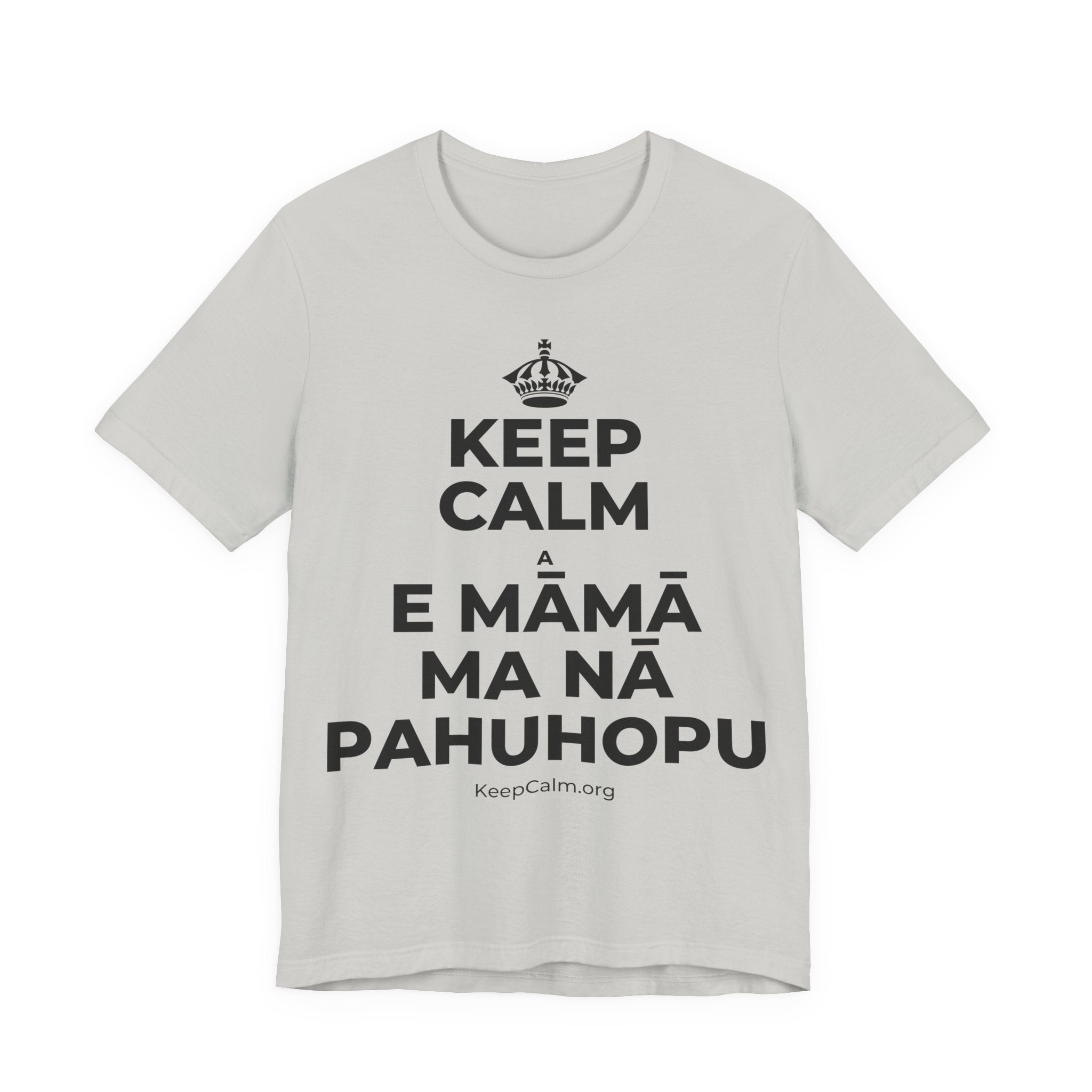 KEEP CALM A E MĀMĀ MA NĀ PAHUHOPU T-Shirt (Baby Blue–Silver)
