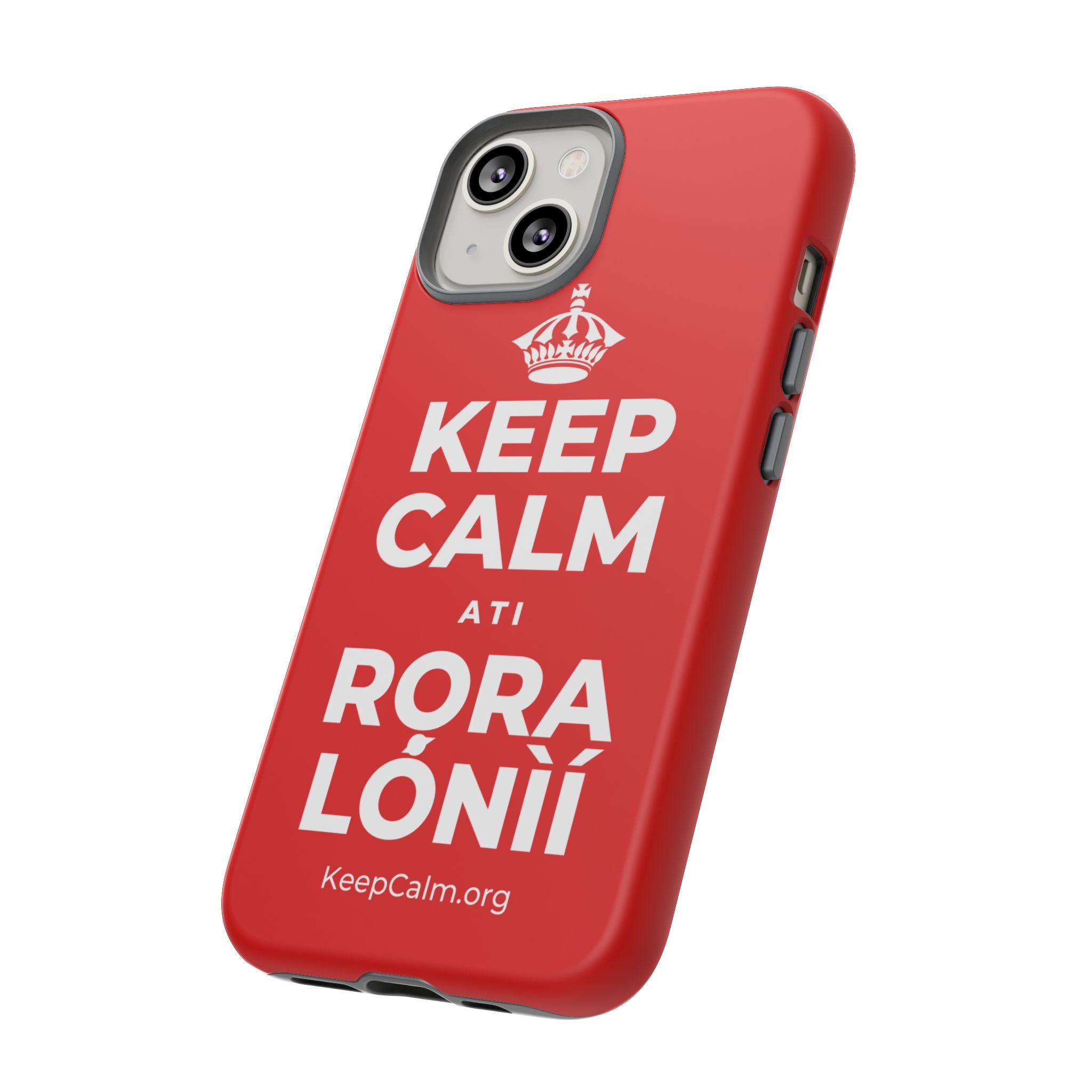 KEEP CALM ATI RỌRA LÓNÌÍ Phone Case
