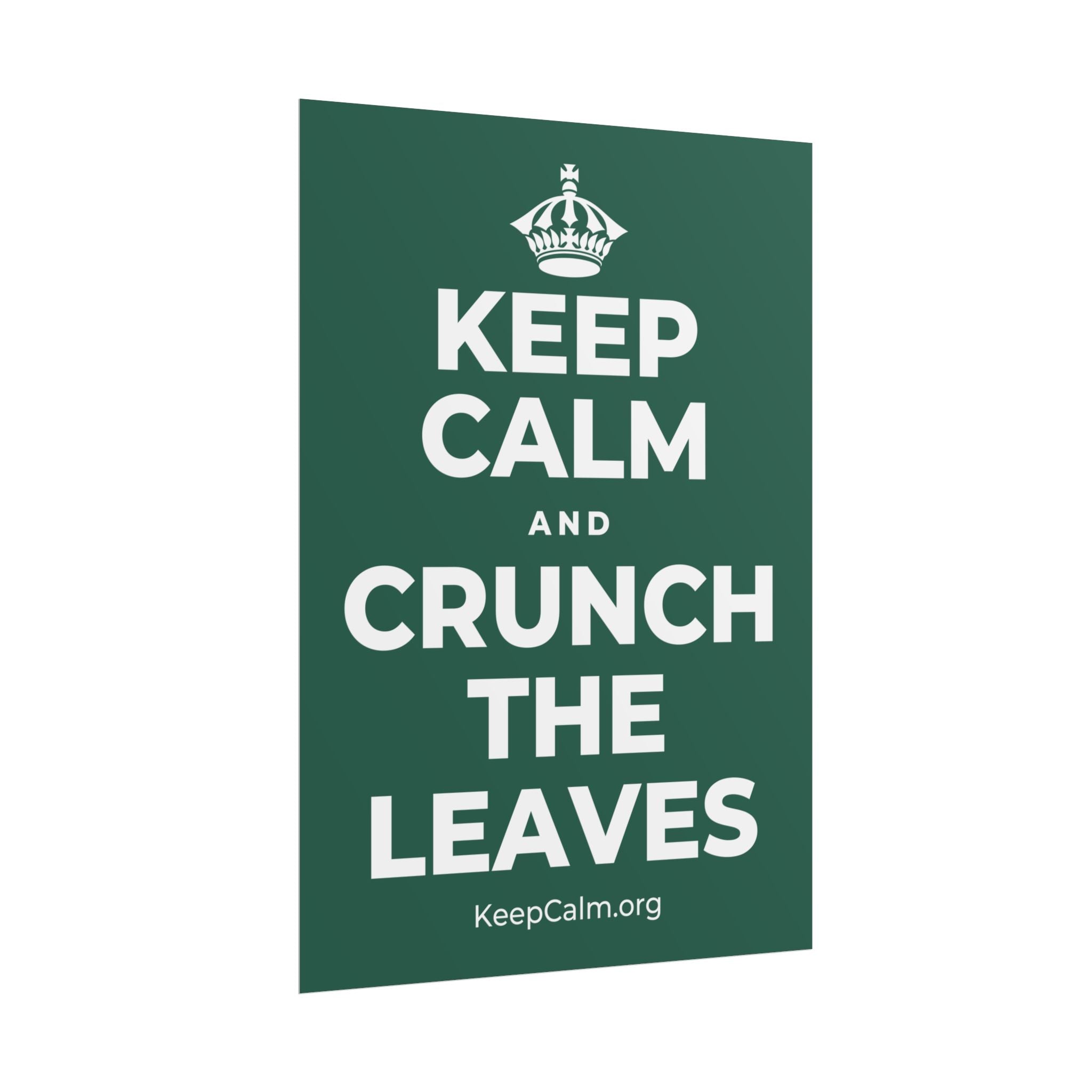 KEEP CALM AND CRUNCH THE LEAVES Poster