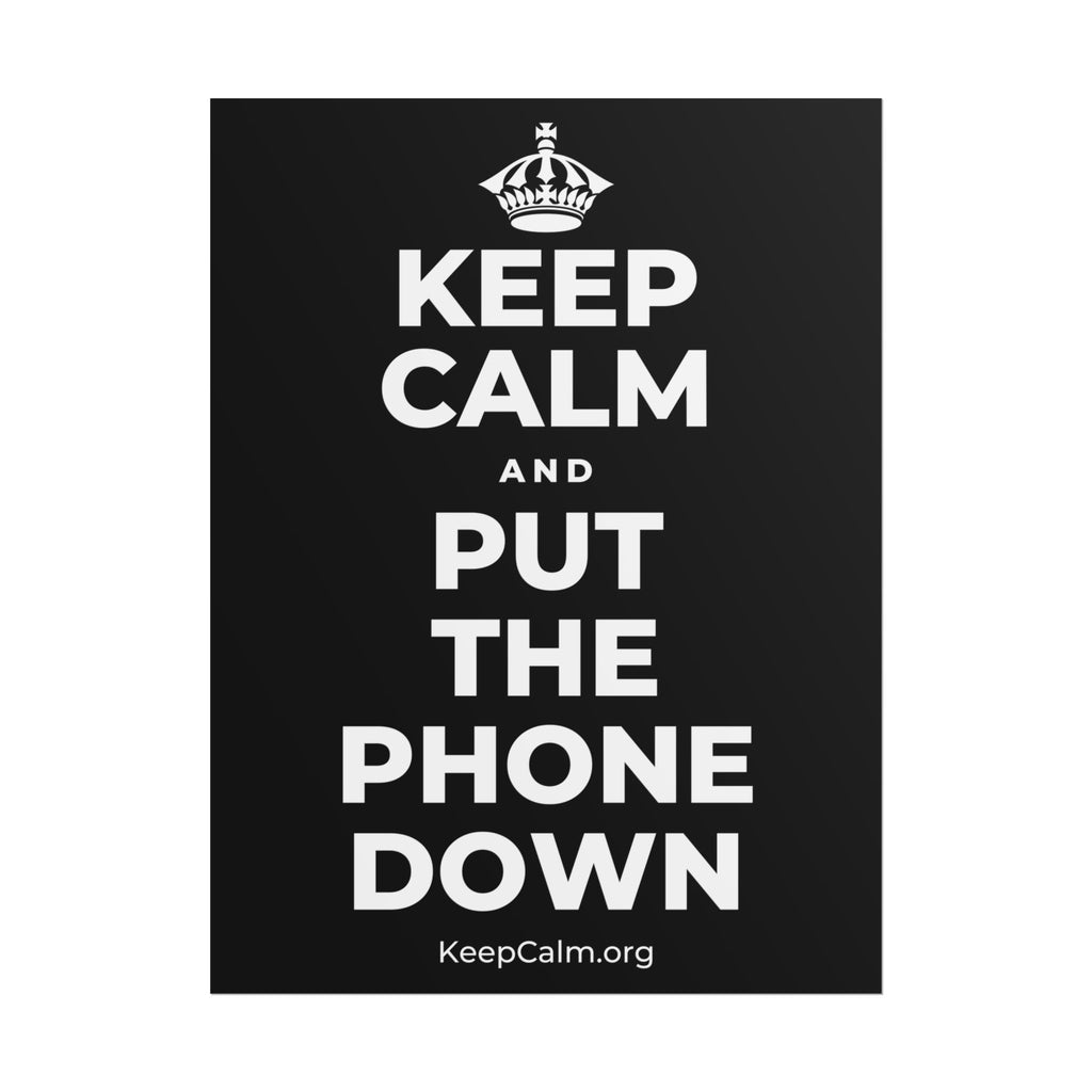 KEEP CALM AND PUT THE PHONE DOWN Poster