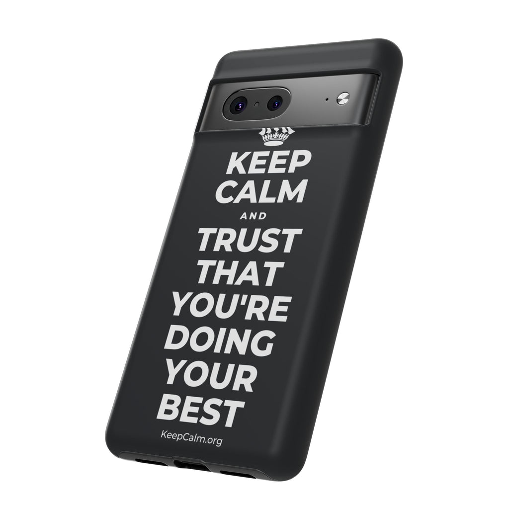 KEEP CALM AND TRUST THAT YOU'RE DOING YOUR BEST Phone Case (Dark)
