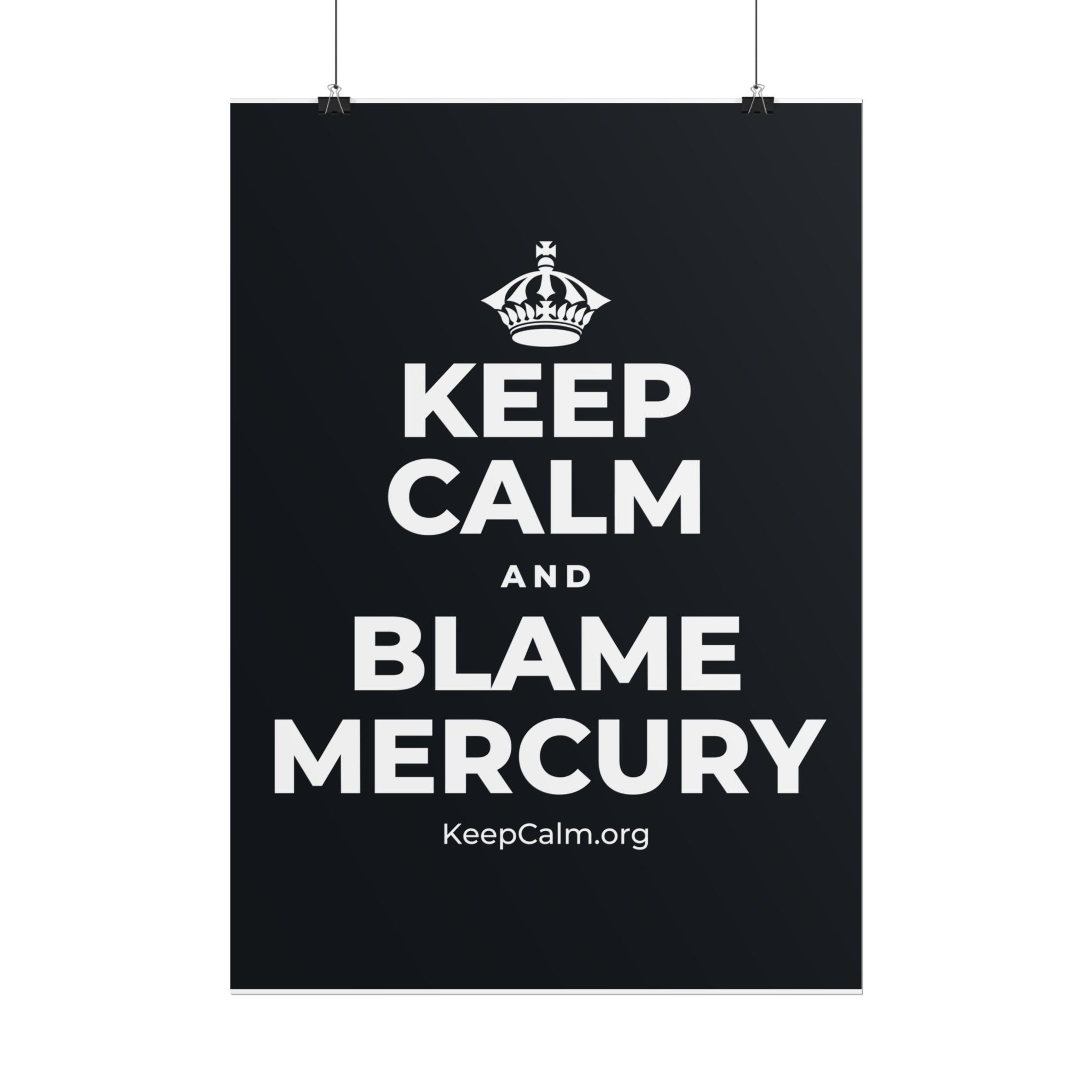 KEEP CALM AND BLAME MERCURY Poster (Dark)