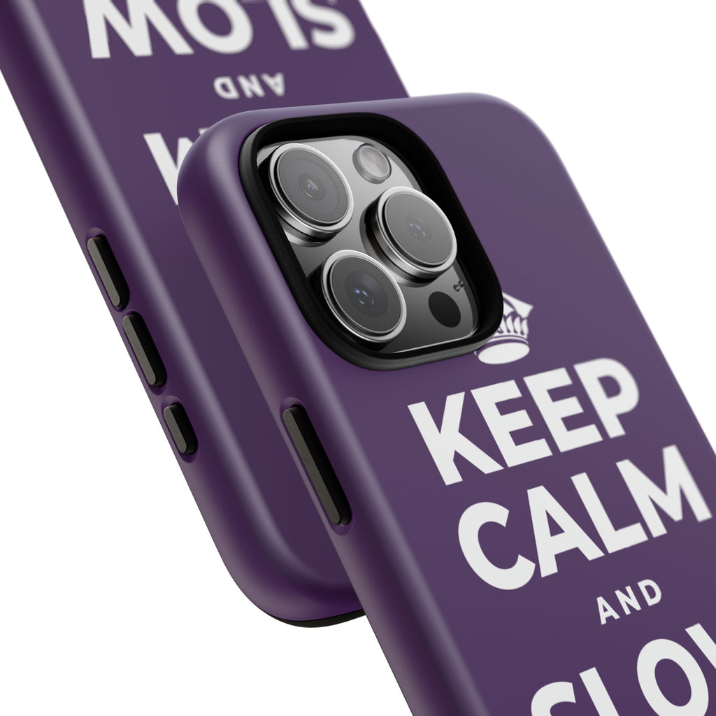 KEEP CALM AND SLOW YOUR ROLL Phone Case