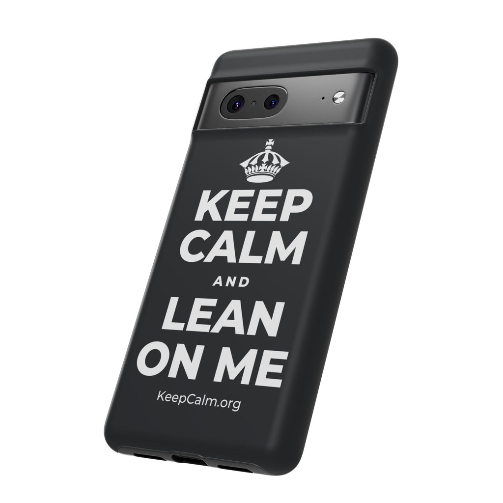 KEEP CALM AND LEAN ON ME Phone Case (Dark)