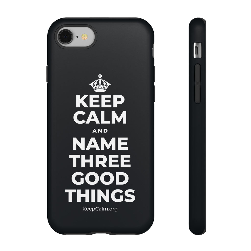 KEEP CALM AND NAME THREE GOOD THINGS Phone Case (Dark)