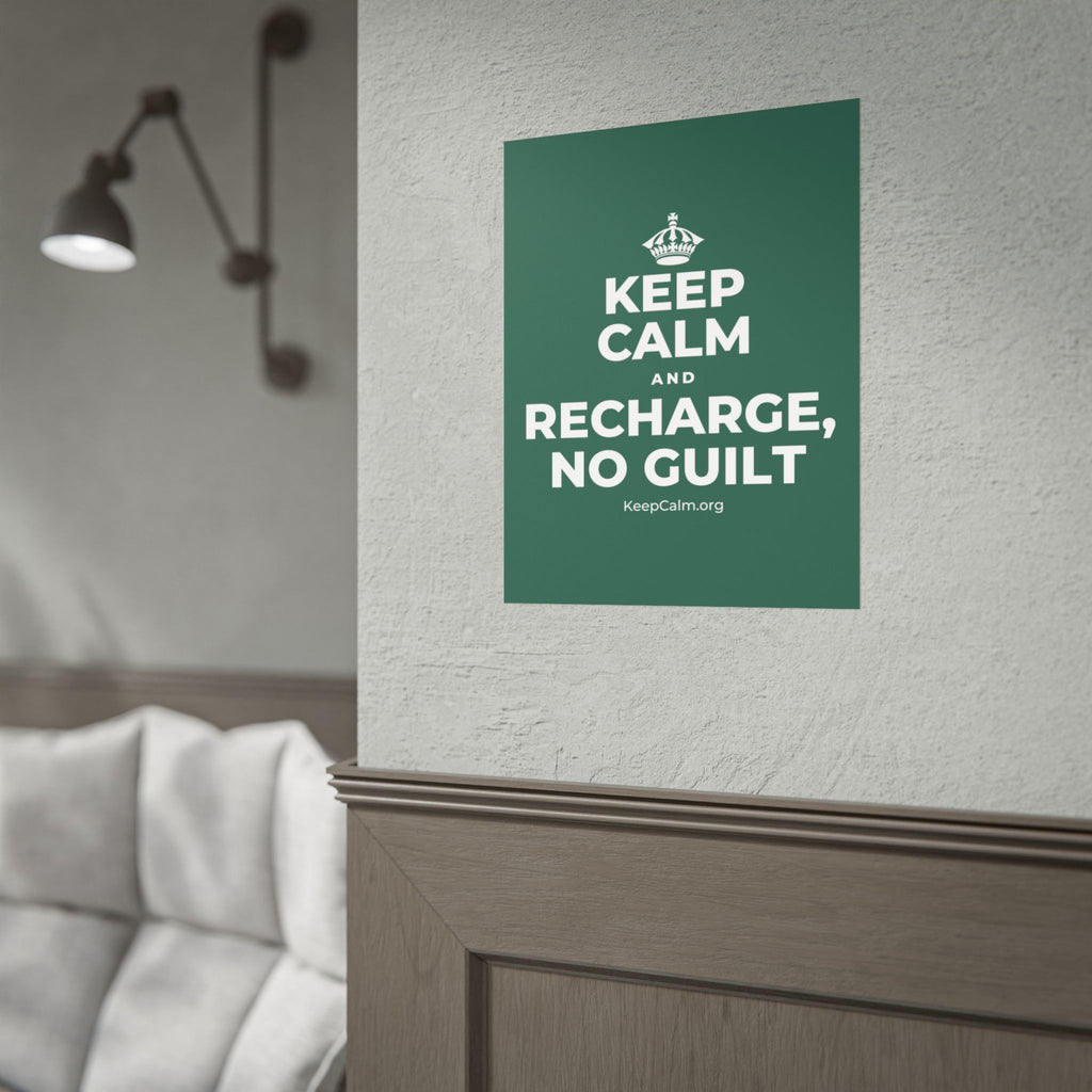 KEEP CALM AND RECHARGE, NO GUILT Poster