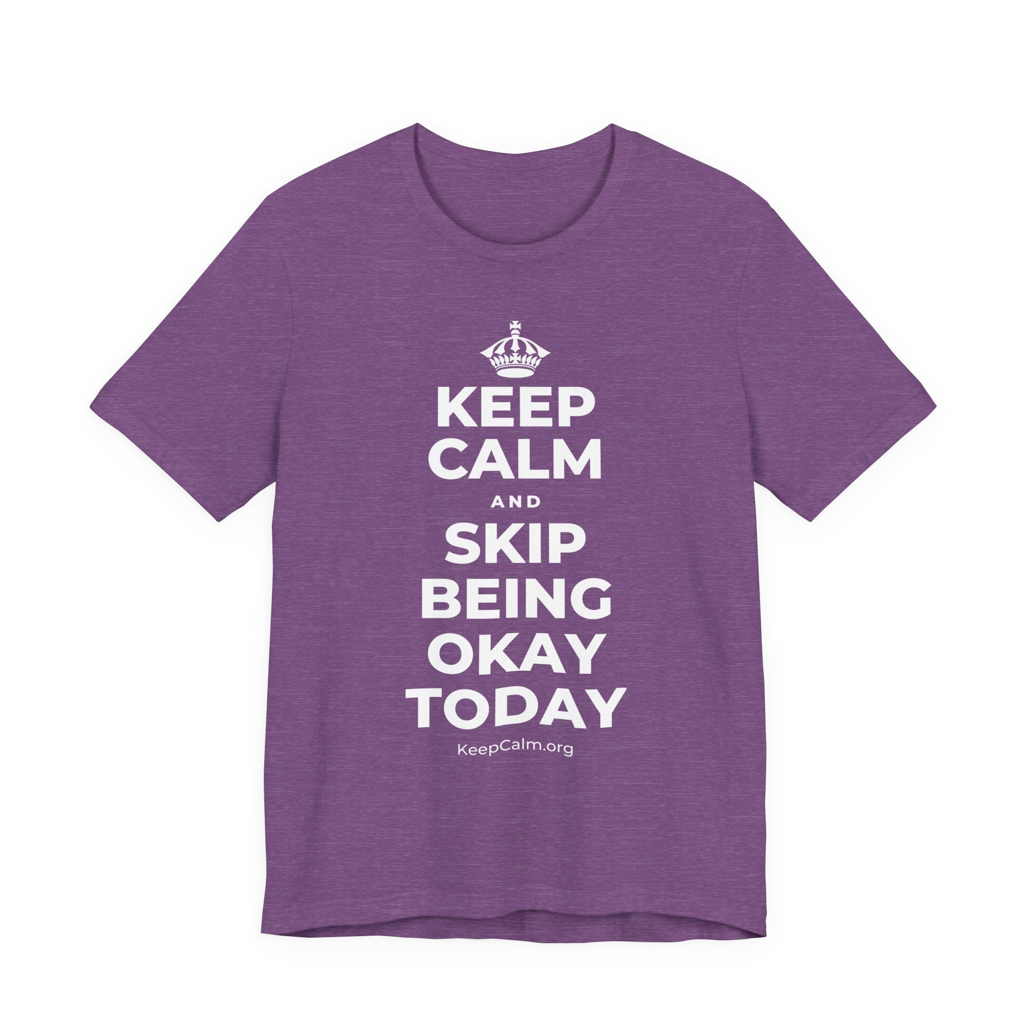 KEEP CALM AND SKIP BEING OKAY TODAY T-Shirt (Baby Blue–Silver)