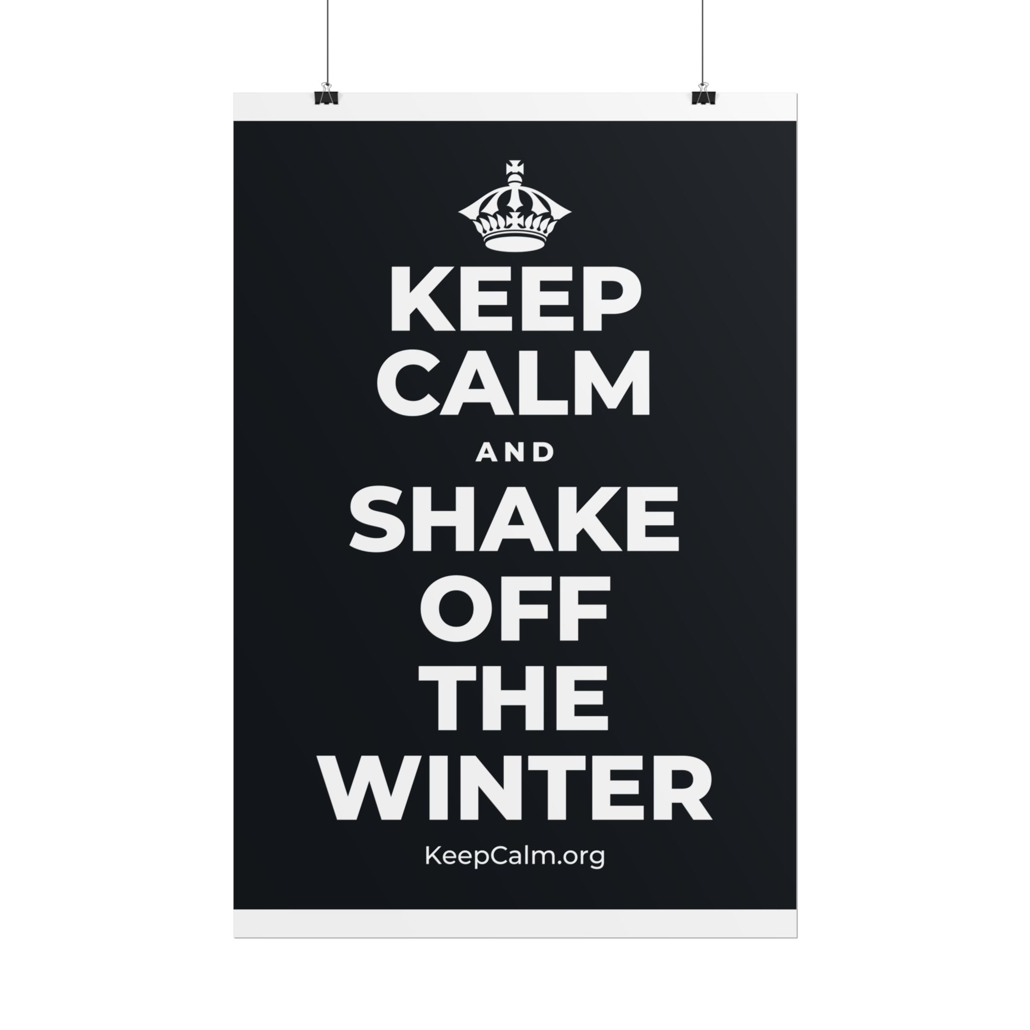 KEEP CALM AND SHAKE OFF THE WINTER Poster (Dark)