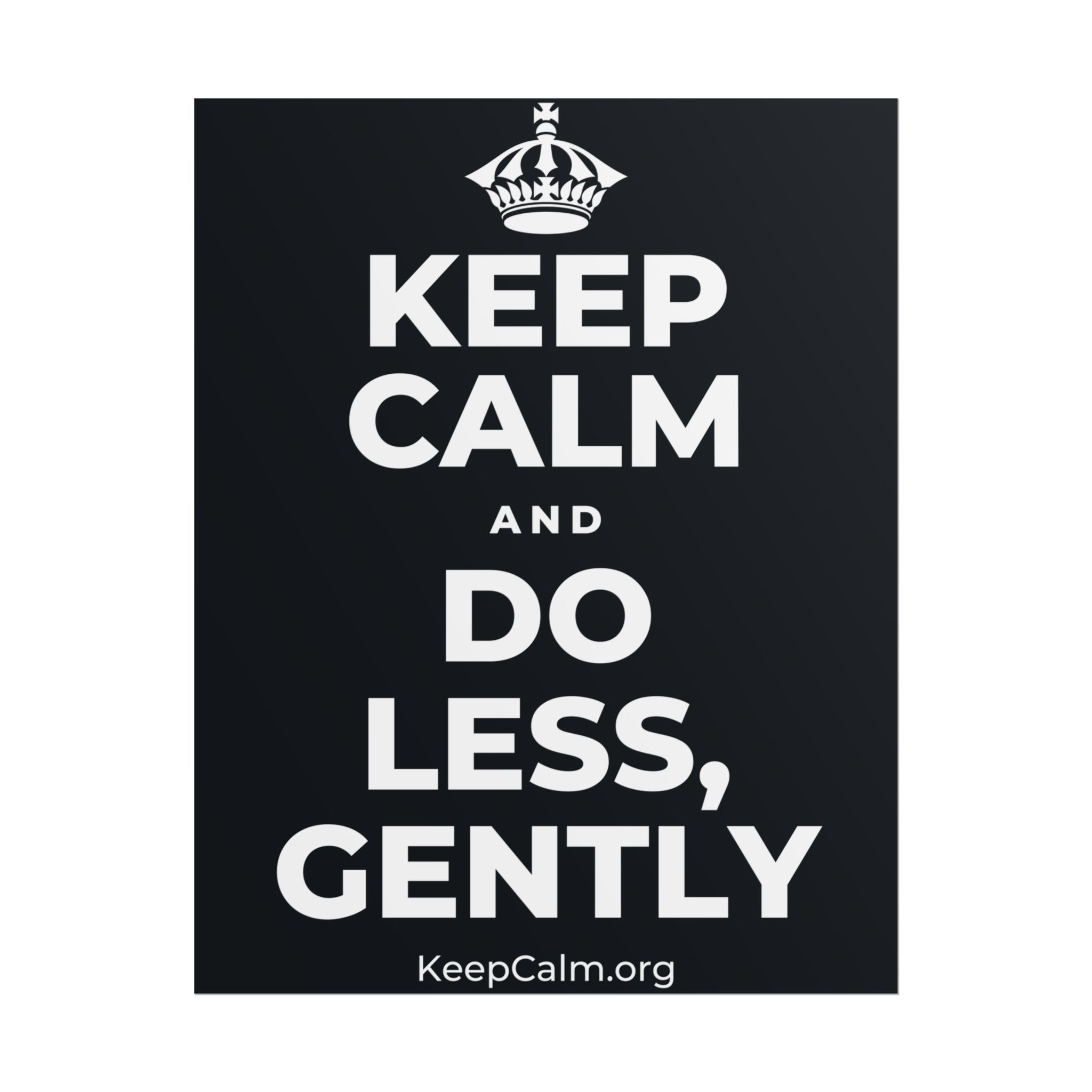 KEEP CALM AND DO LESS, GENTLY Poster (Dark)