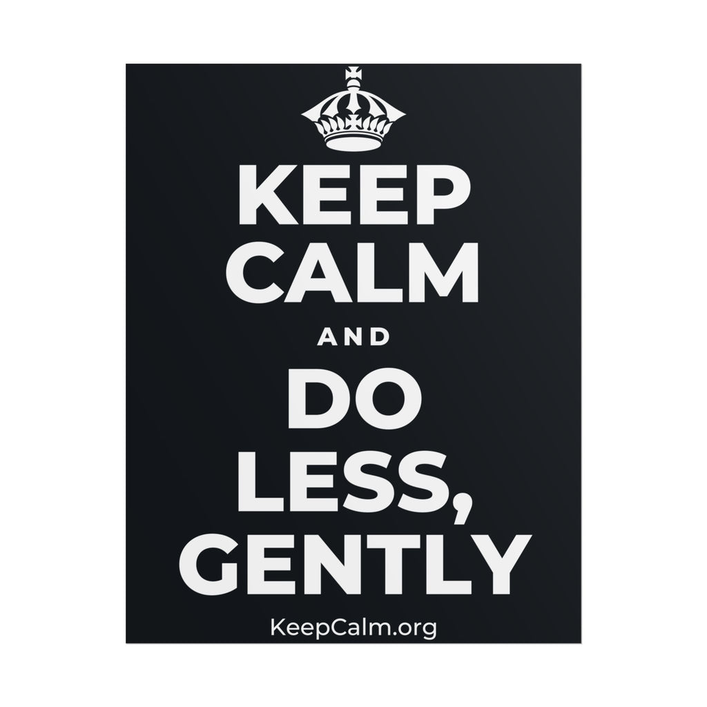 KEEP CALM AND DO LESS, GENTLY Poster (Dark)