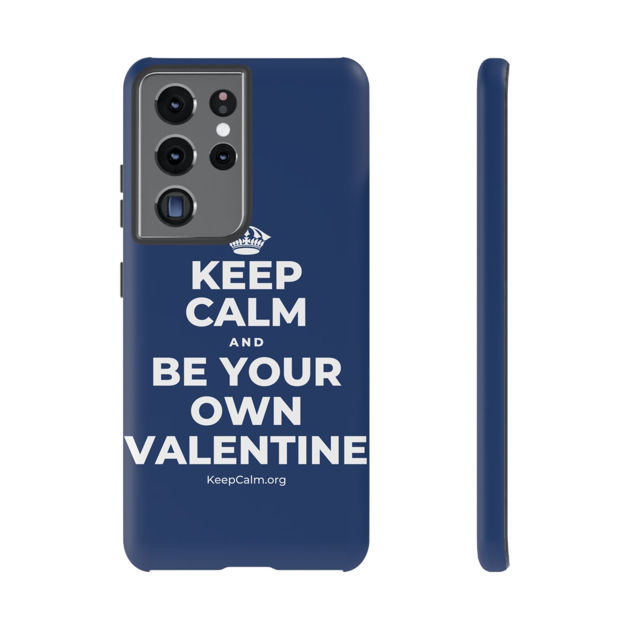 KEEP CALM AND BE YOUR OWN VALENTINE Phone Case