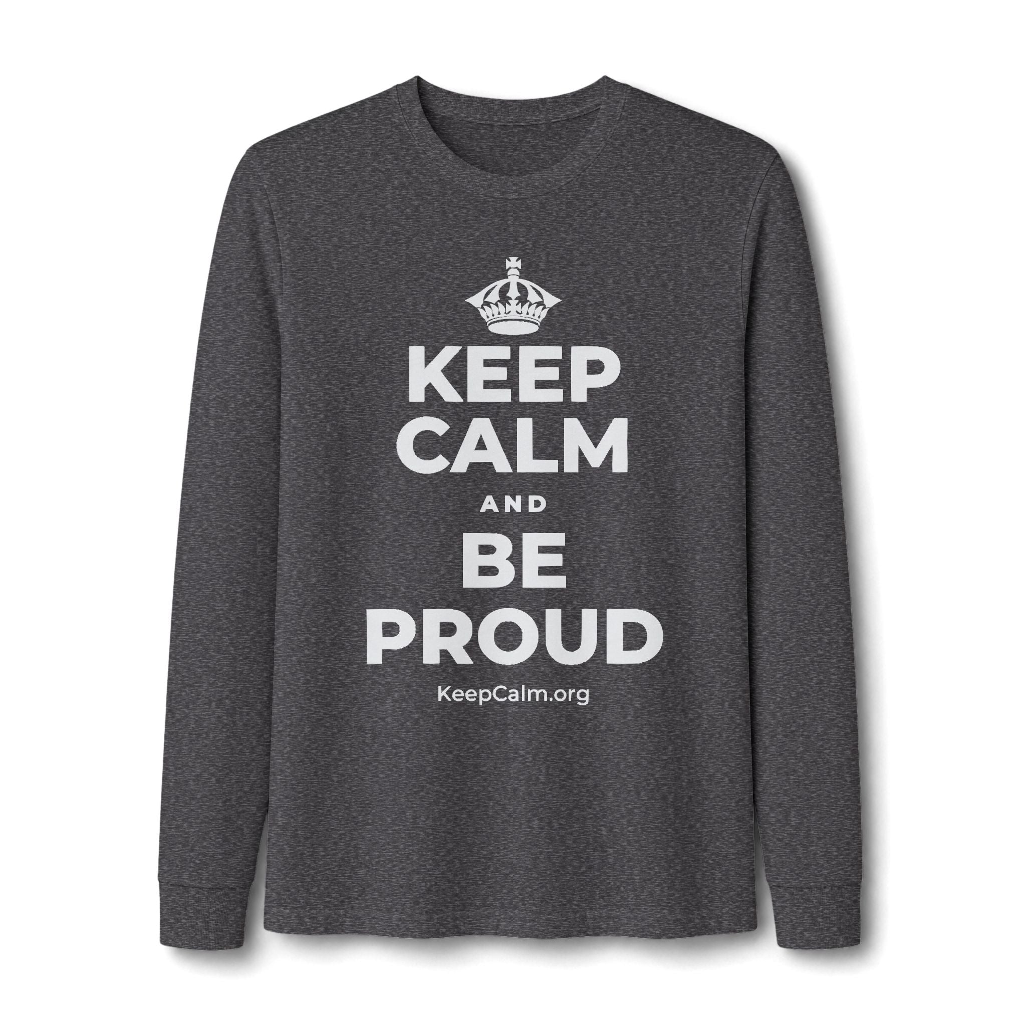 KEEP CALM AND BE PROUD Long Sleeve Tee