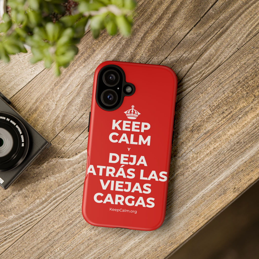 KEEP CALM Y DEJA ATRÁS LAS VIEJAS CARGAS Phone Case