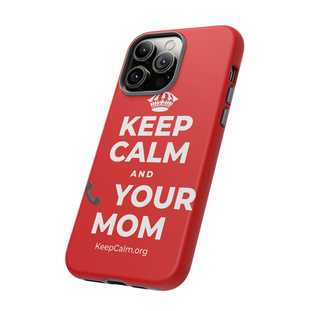 KEEP CALM AND 📞 YOUR MOM Phone Case