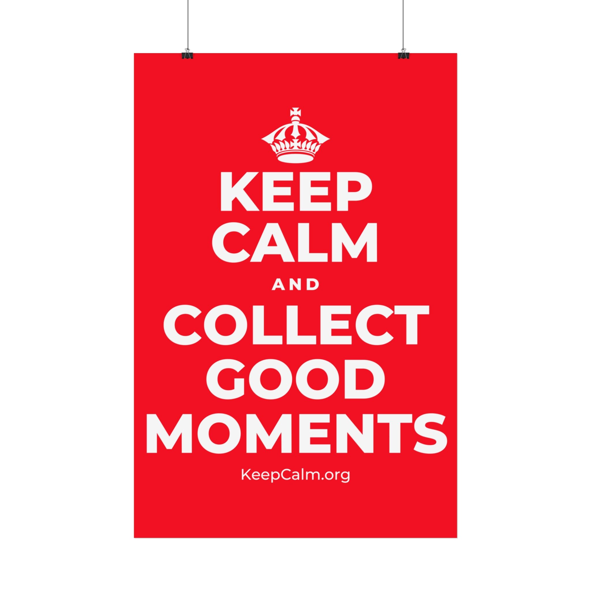 KEEP CALM AND COLLECT GOOD MOMENTS Satin Poster