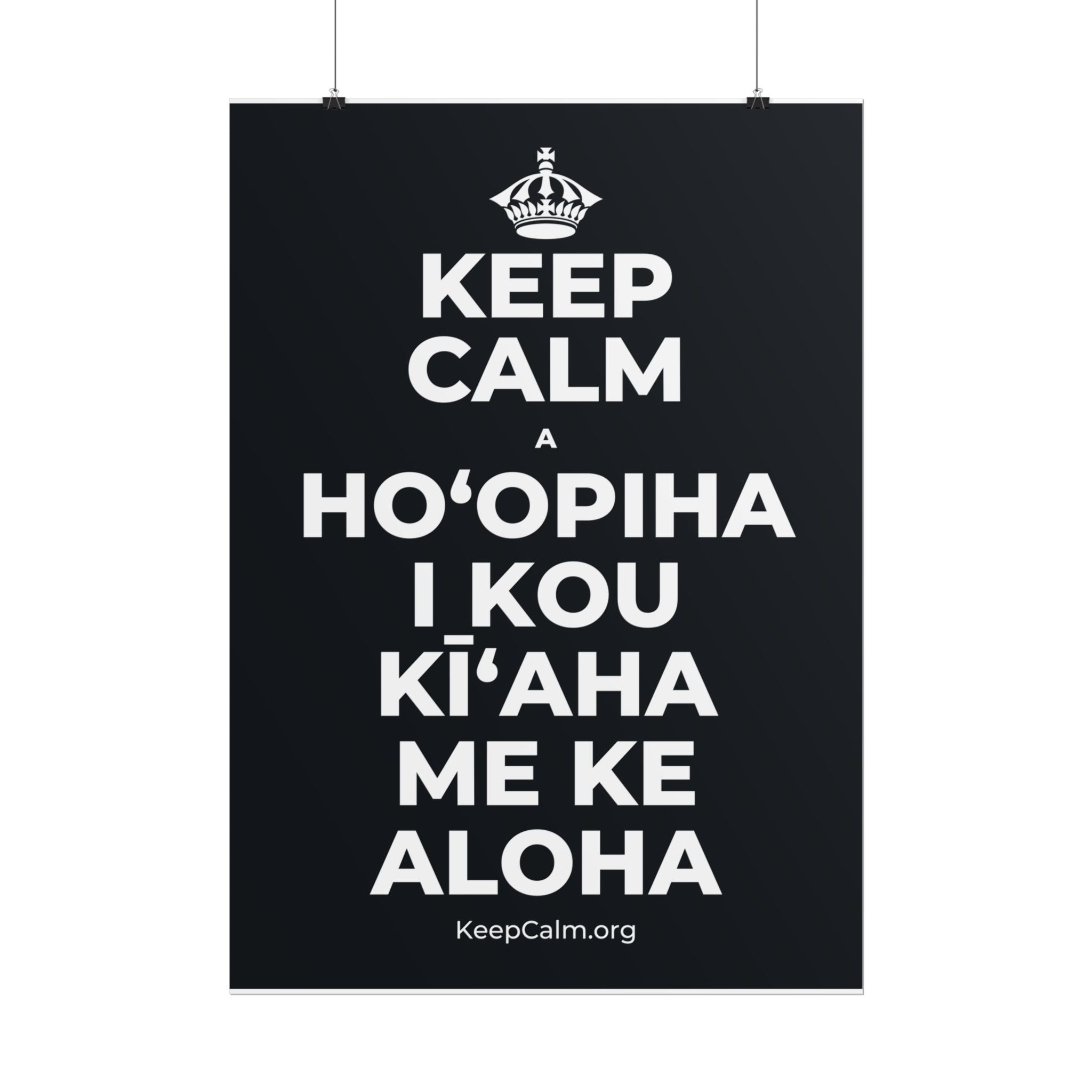 KEEP CALM A HOʻOPIHA I KOU KĪʻAHA ME KE ALOHA Poster (Dark)