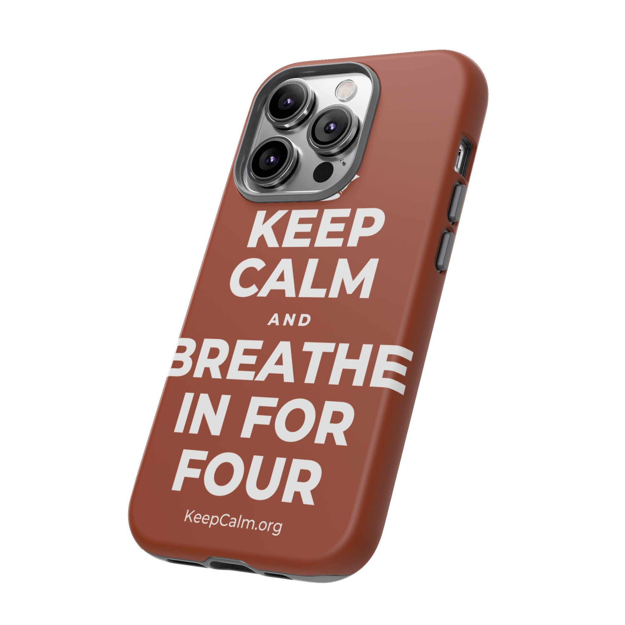 KEEP CALM AND BREATHE IN FOR FOUR Phone Case