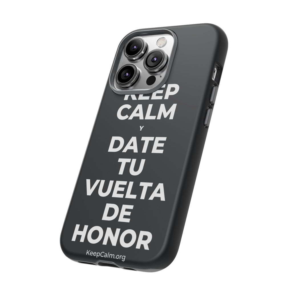KEEP CALM Y DATE TU VUELTA DE HONOR Phone Case (Dark)