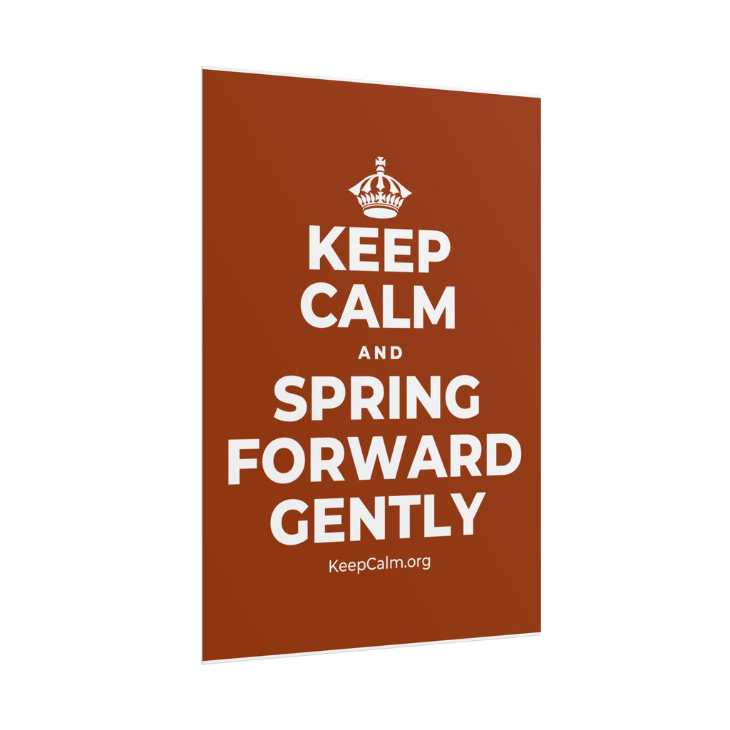 KEEP CALM AND SPRING FORWARD GENTLY Poster