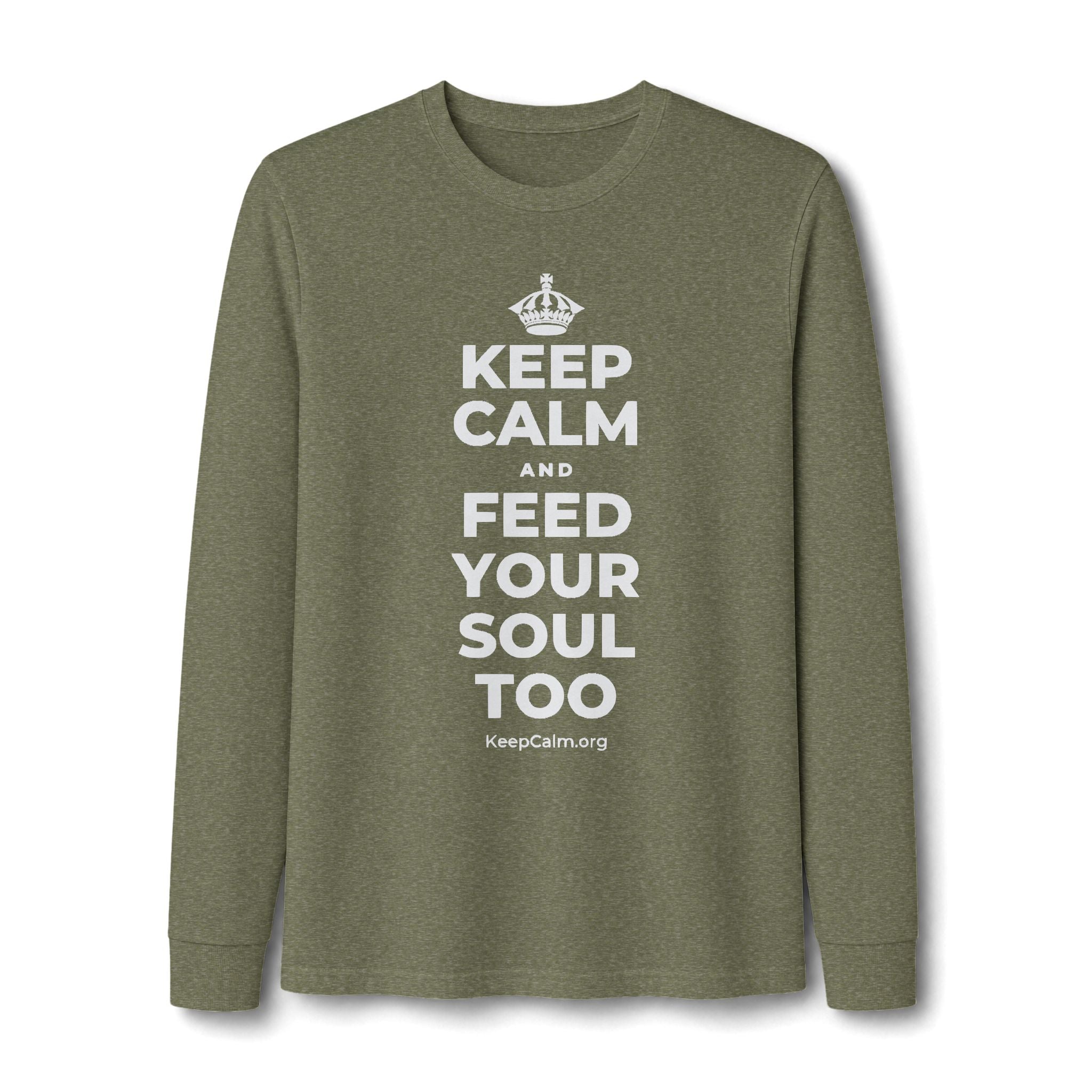 KEEP CALM AND FEED YOUR SOUL TOO Long Sleeve Tee