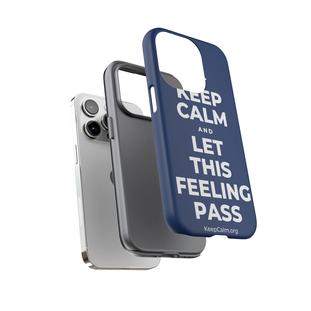 KEEP CALM AND LET THIS FEELING PASS Phone Case