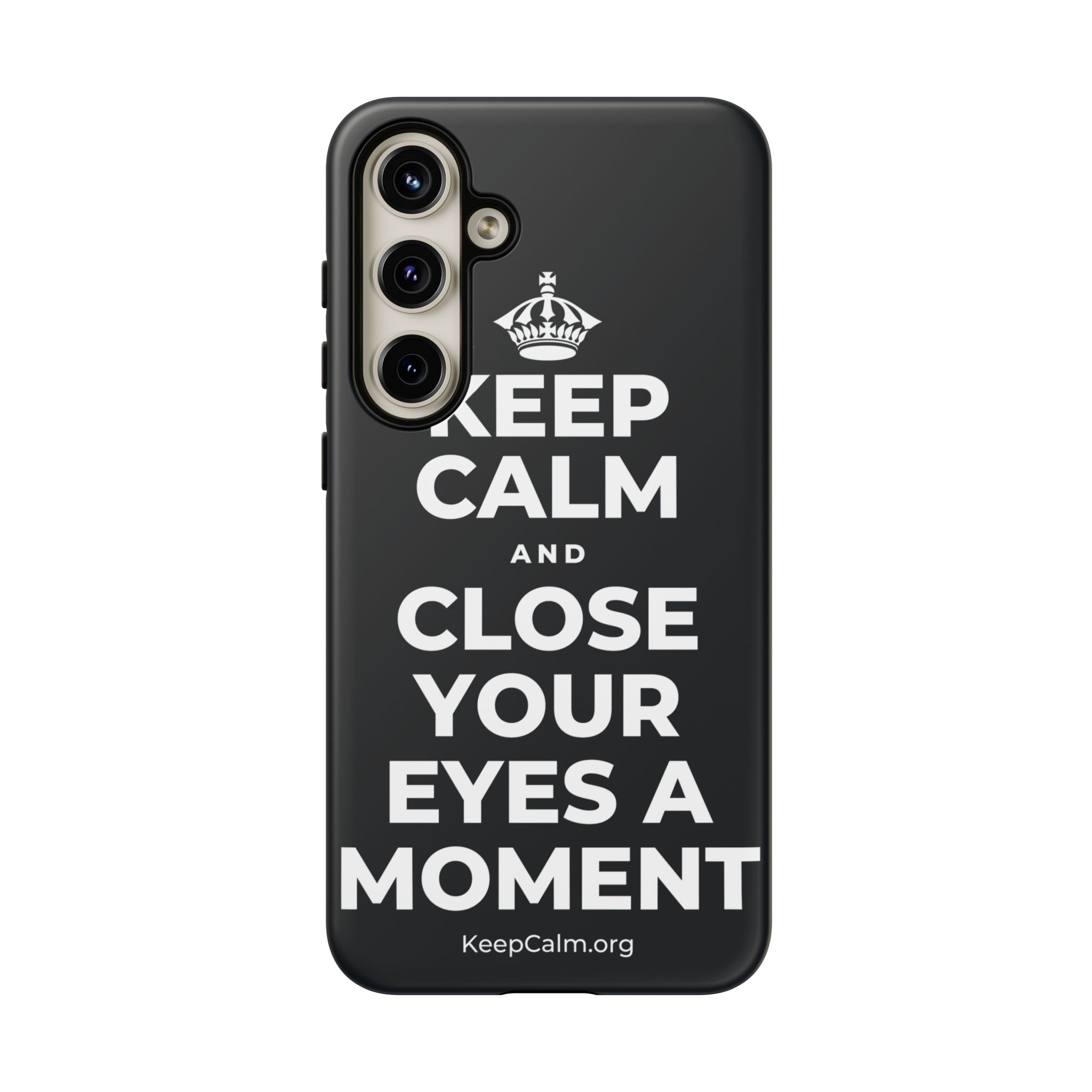 KEEP CALM AND CLOSE YOUR EYES A MOMENT Phone Case (Dark)