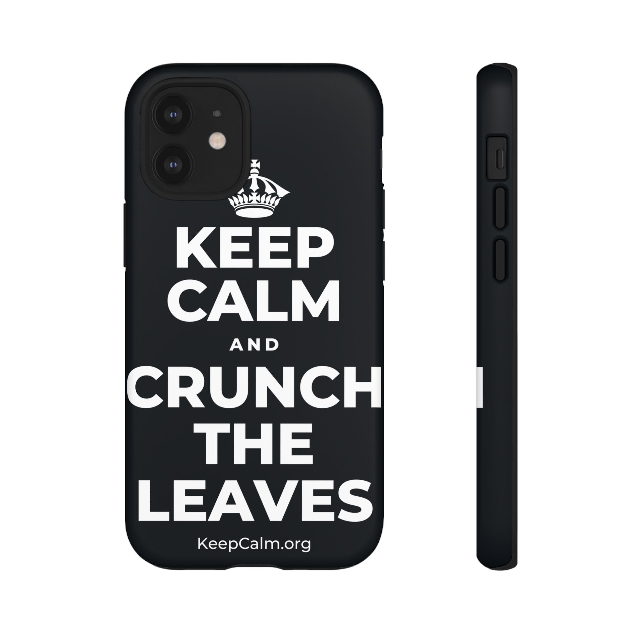 KEEP CALM AND CRUNCH THE LEAVES Phone Case (Dark)