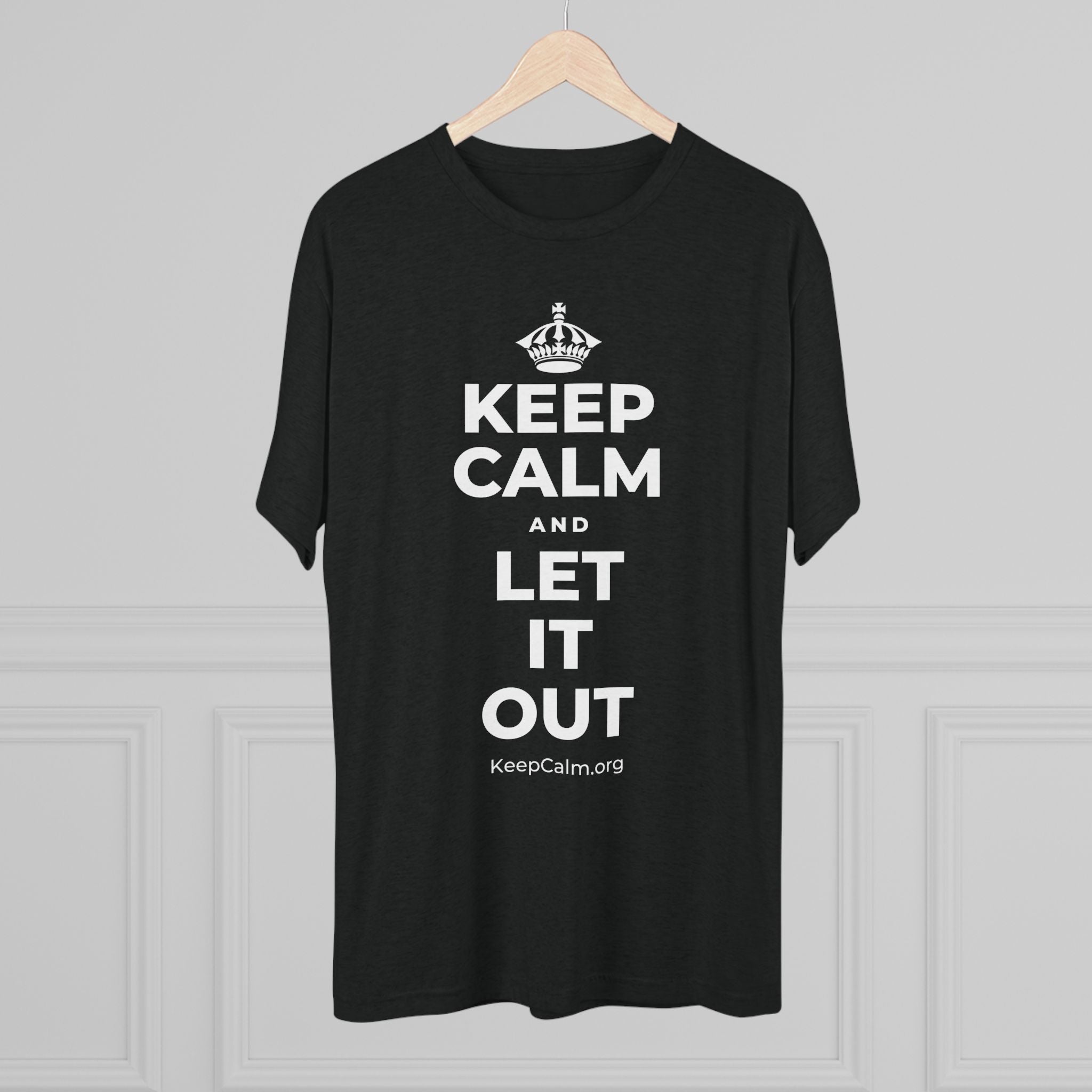 KEEP CALM AND LET IT OUT Tri-Blend Tee
