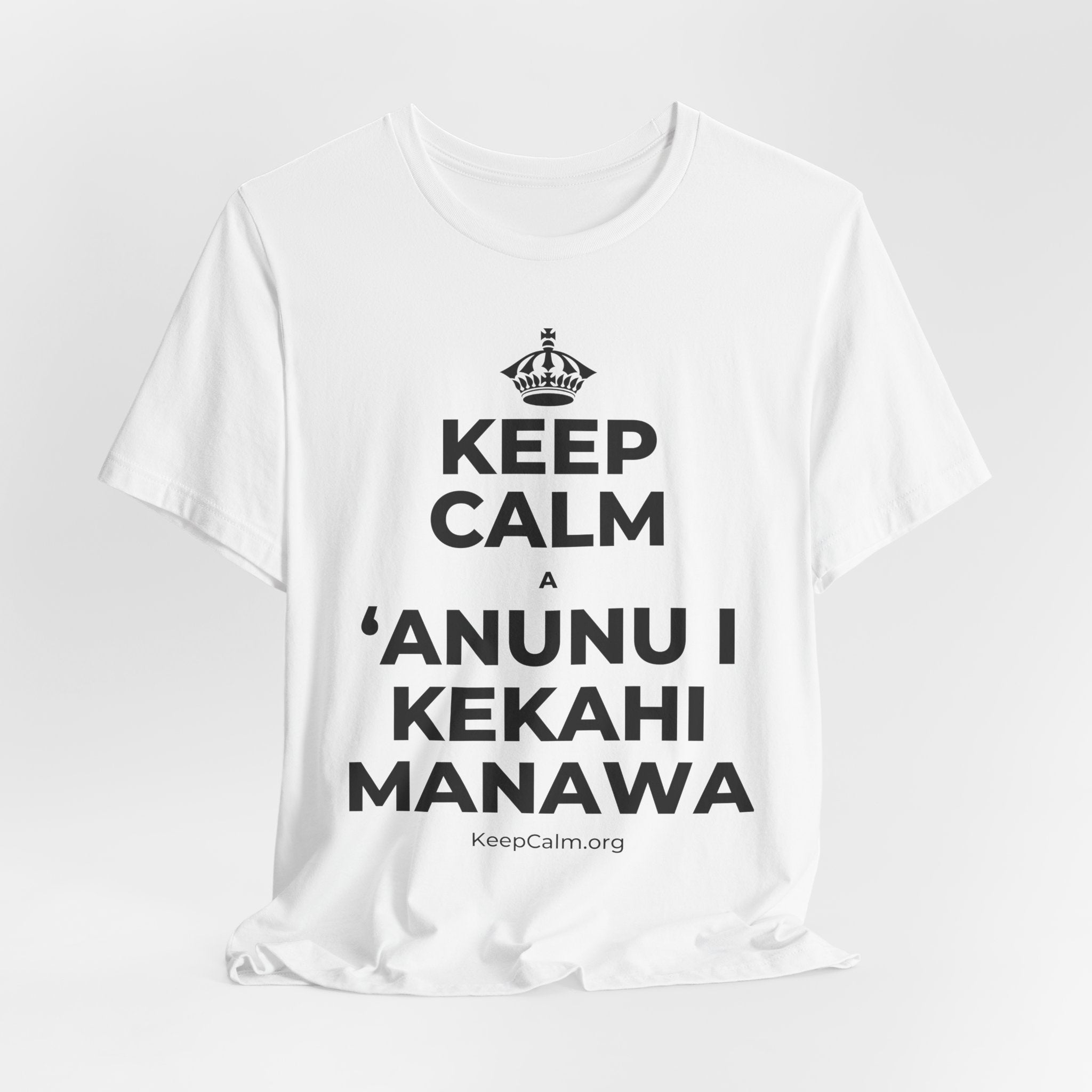 KEEP CALM A ʻANUNU I KEKAHI MANAWA T-Shirt (White–Asphalt)