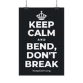 KEEP CALM AND BEND, DON'T BREAK Satin Poster (Dark)