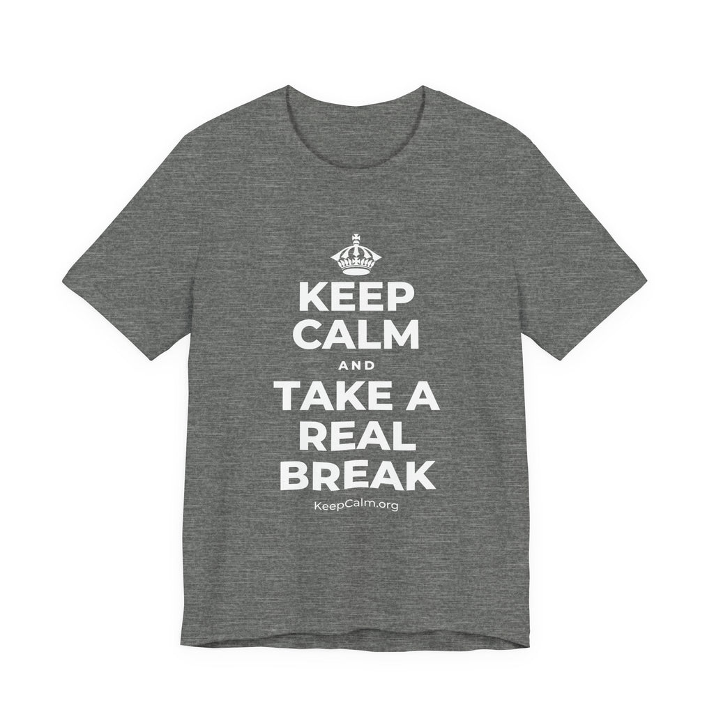 KEEP CALM AND TAKE A REAL BREAK T-Shirt (Baby Blue–Silver)