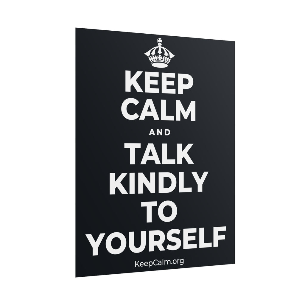 KEEP CALM AND TALK KINDLY TO YOURSELF Poster (Dark)