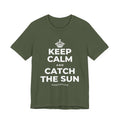 KEEP CALM AND CATCH THE SUN T-Shirt (Military Green–Autumn)