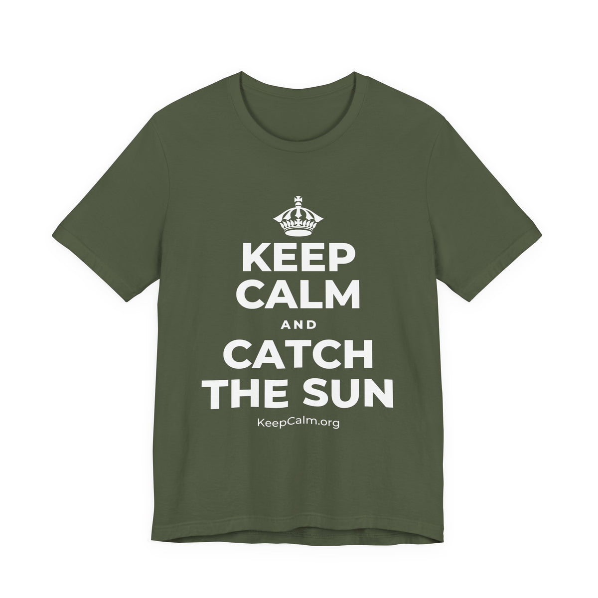 KEEP CALM AND CATCH THE SUN T-Shirt (Military Green–Autumn)