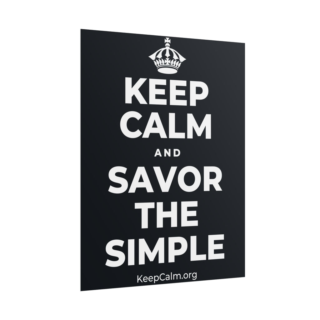 KEEP CALM AND SAVOR THE SIMPLE Poster (Dark)
