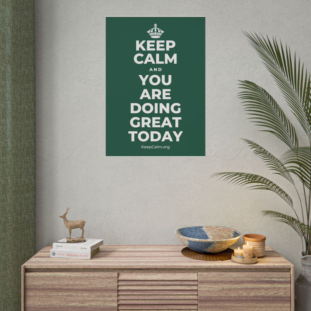 KEEP CALM AND YOU ARE DOING GREAT TODAY Poster