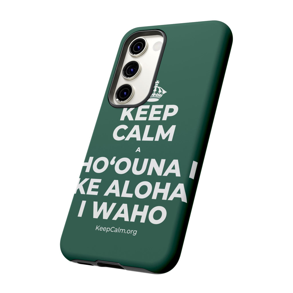 KEEP CALM A HOʻOUNA I KE ALOHA I WAHO Phone Case