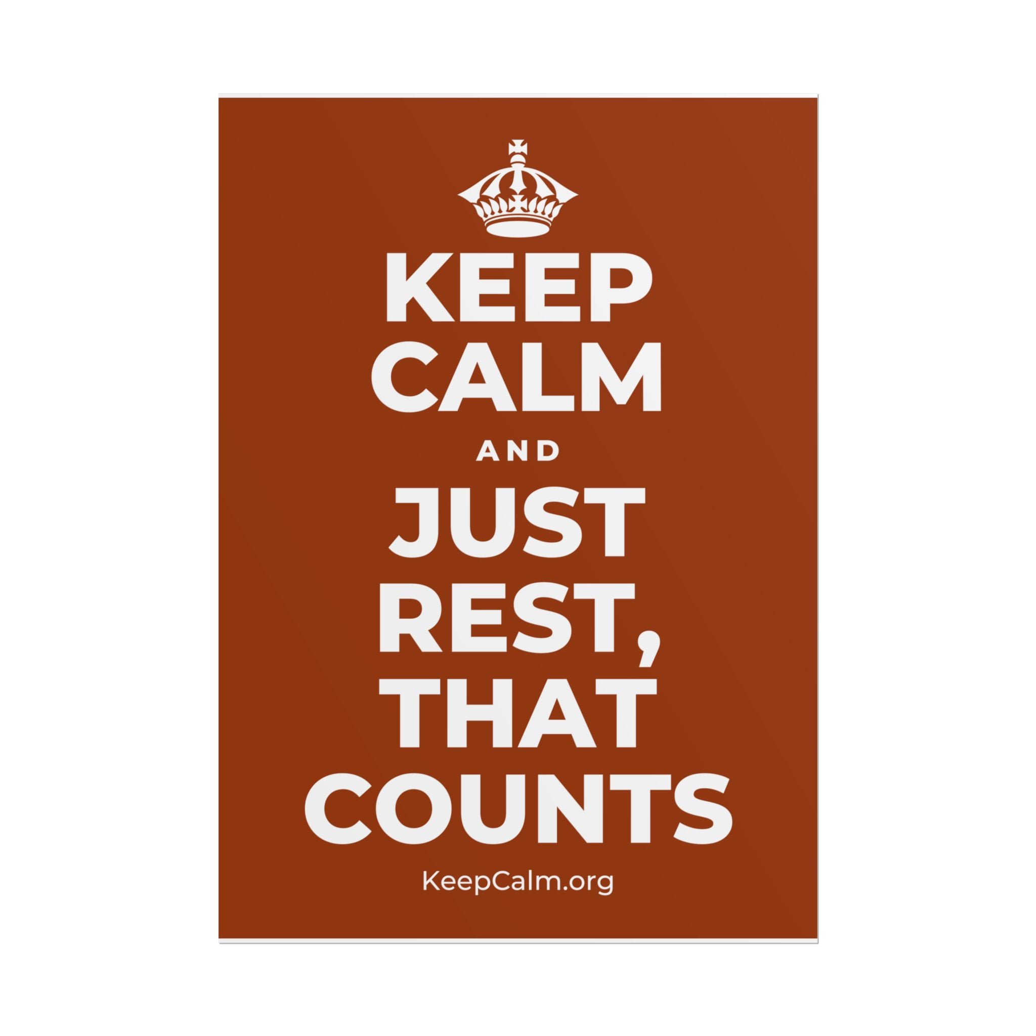 KEEP CALM AND JUST REST, THAT COUNTS Poster