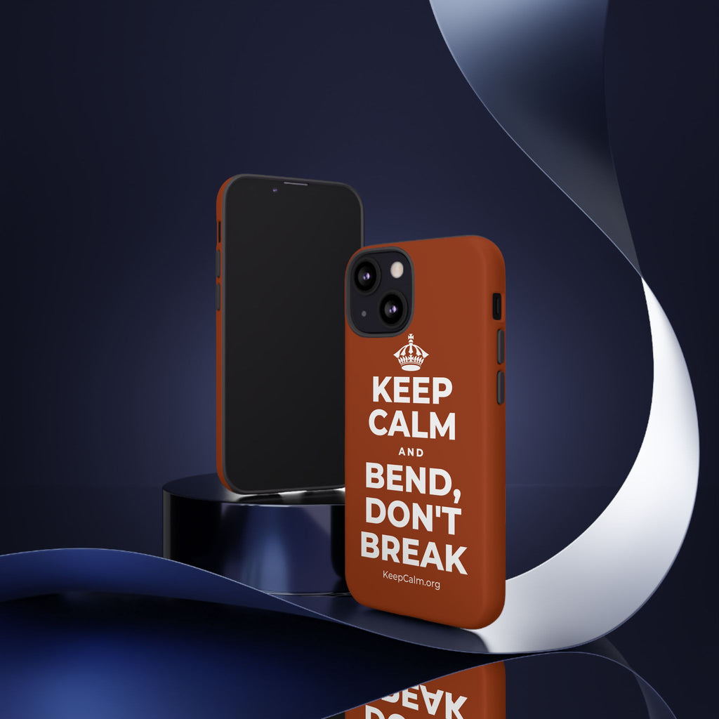 KEEP CALM AND BEND, DON'T BREAK Phone Case