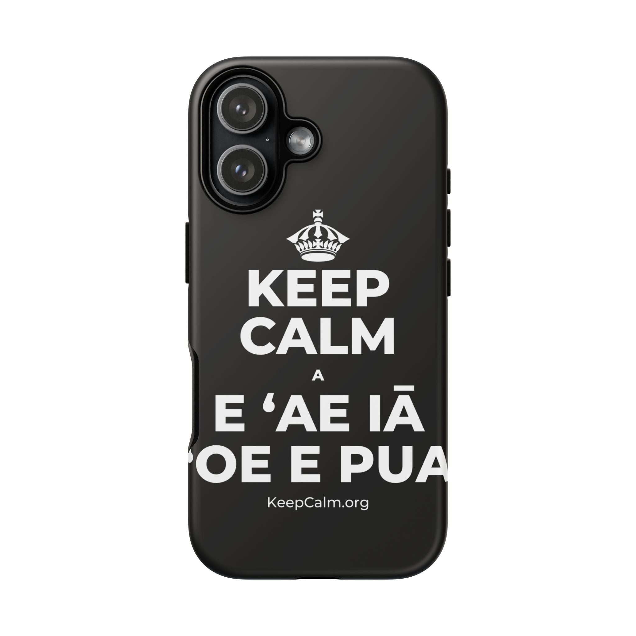KEEP CALM A E ʻAE IĀ ʻOE E PUA Phone Case