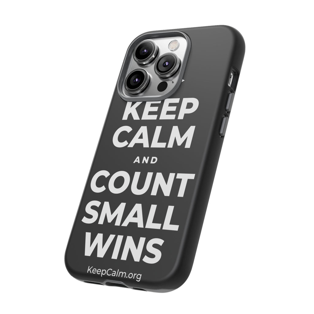KEEP CALM AND COUNT SMALL WINS Phone Case