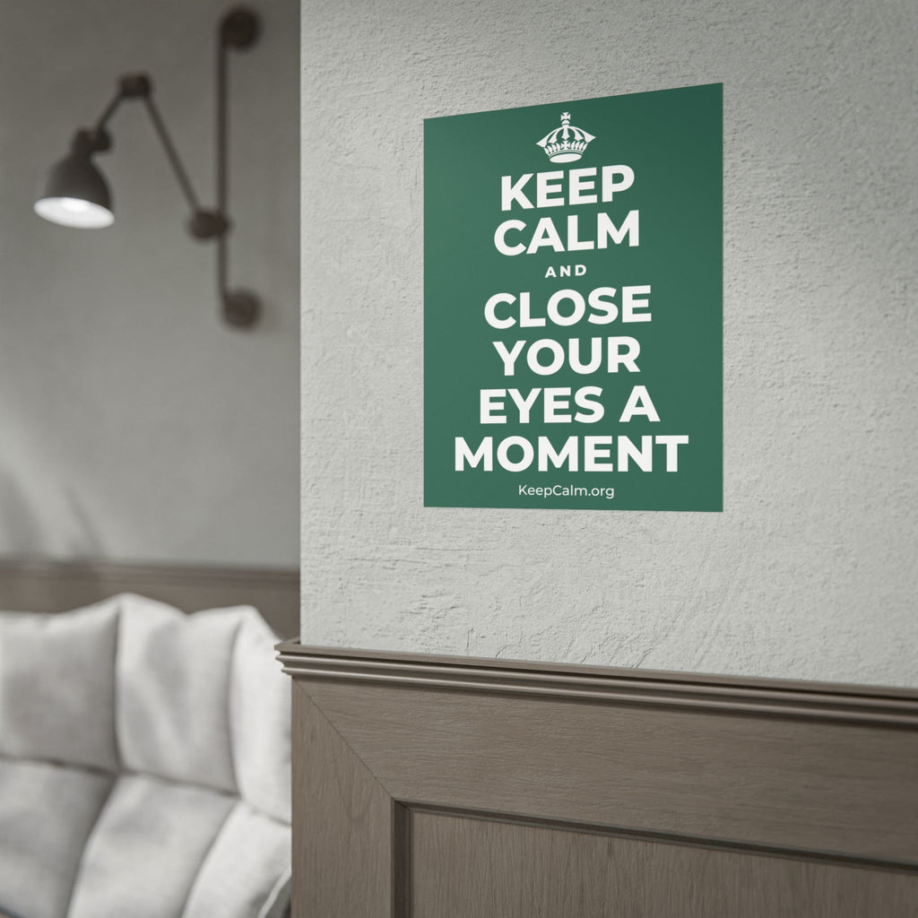 KEEP CALM AND CLOSE YOUR EYES A MOMENT Poster