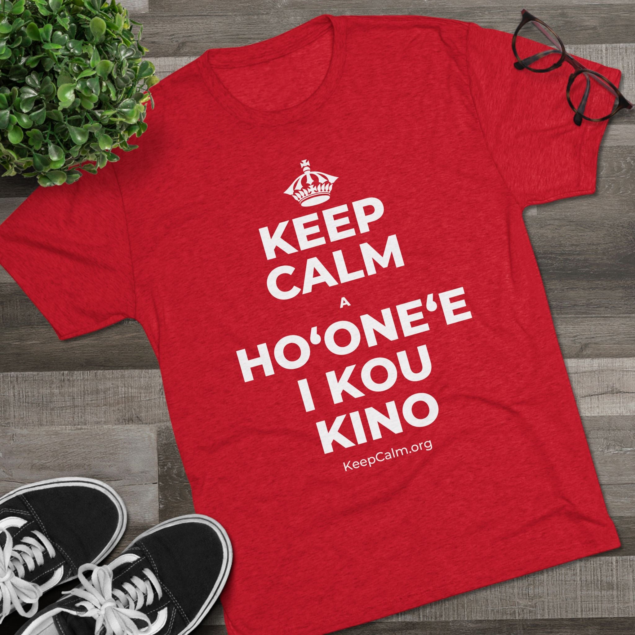 KEEP CALM A HOʻONEʻE I KOU KINO Tri-Blend Tee
