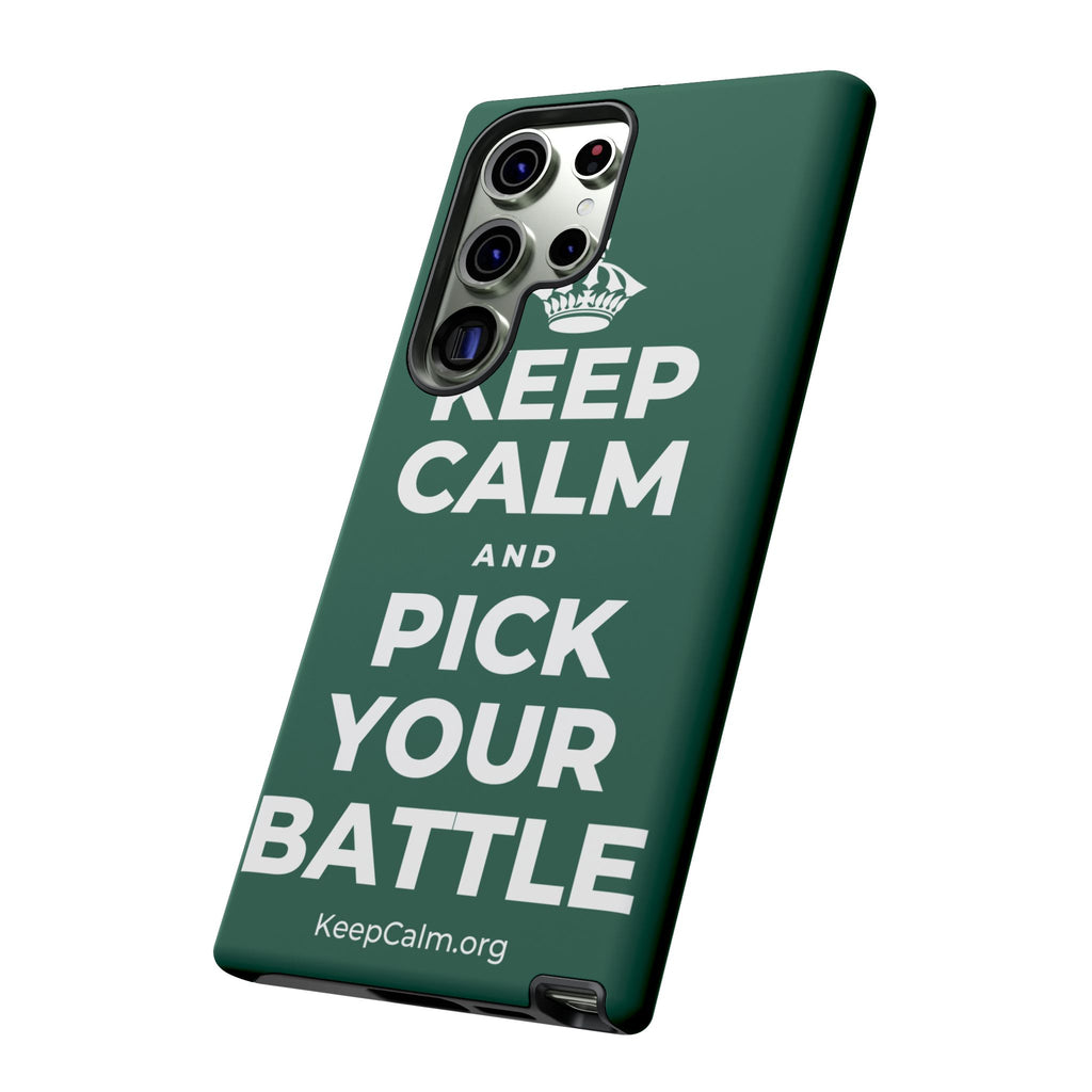 KEEP CALM AND PICK YOUR BATTLE Phone Case