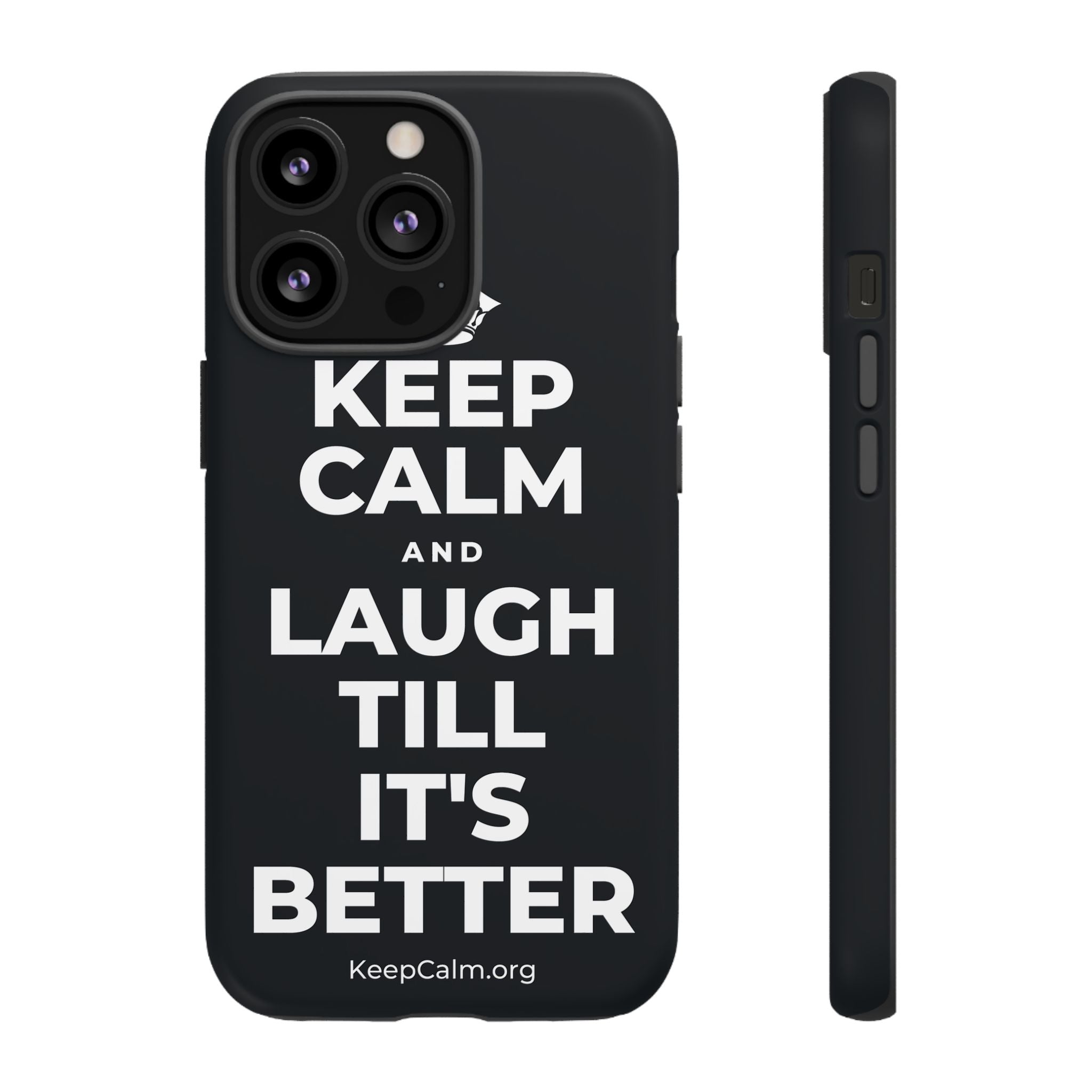 KEEP CALM AND LAUGH TILL IT'S BETTER Phone Case (Dark)