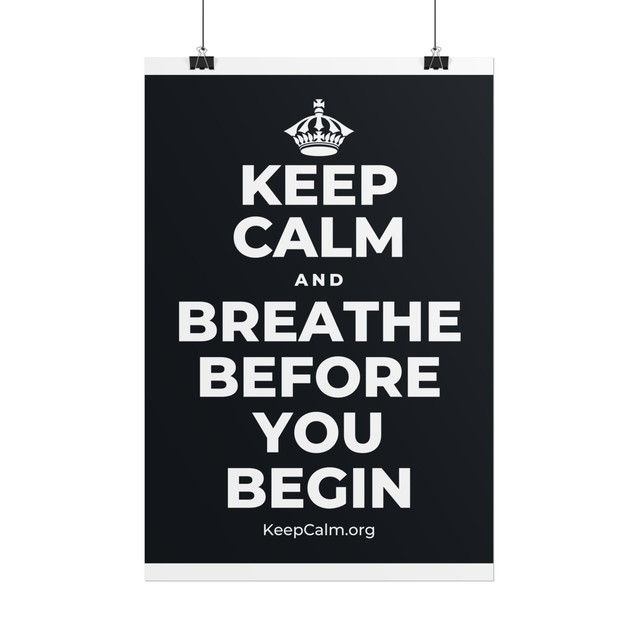 KEEP CALM AND BREATHE BEFORE YOU BEGIN Poster (Dark)