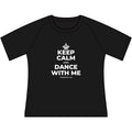 KEEP CALM AND DANCE WITH ME Women's Raglan Tee