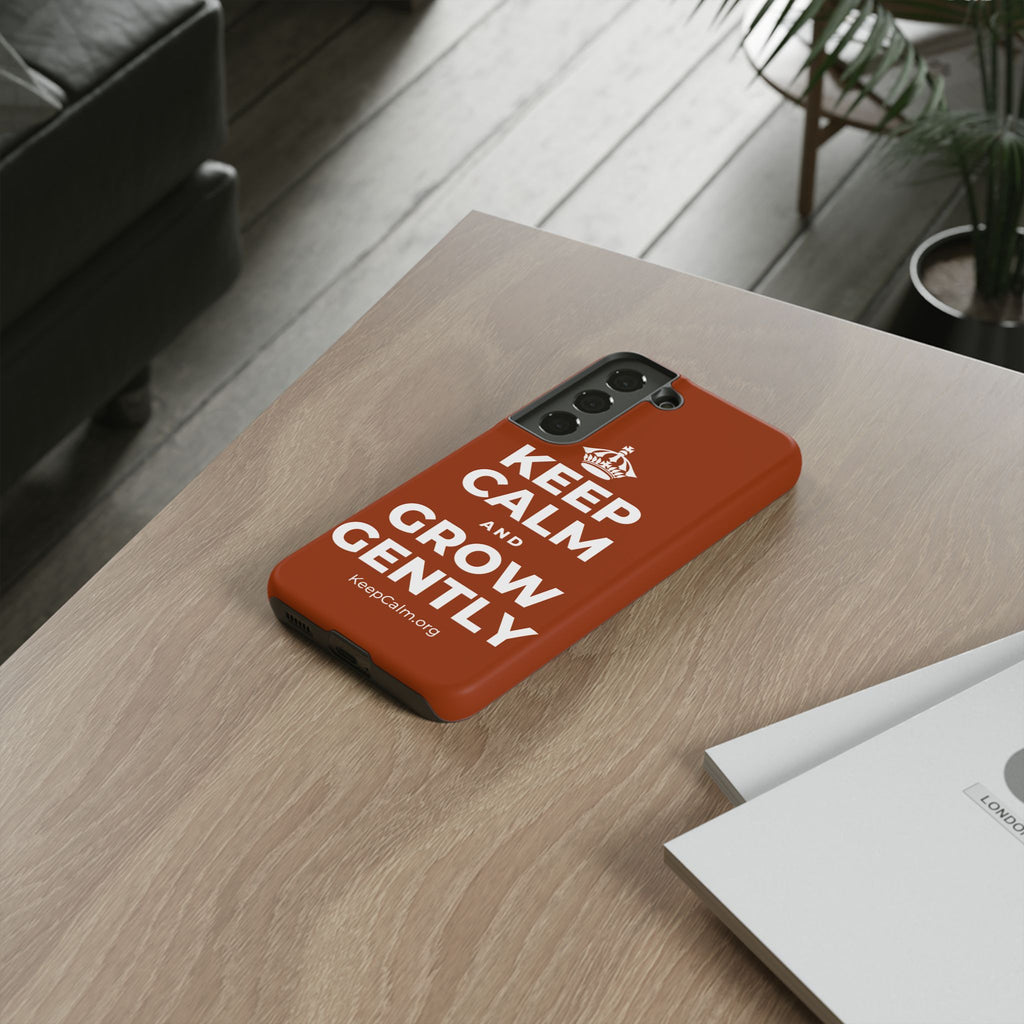 KEEP CALM AND GROW GENTLY Phone Case