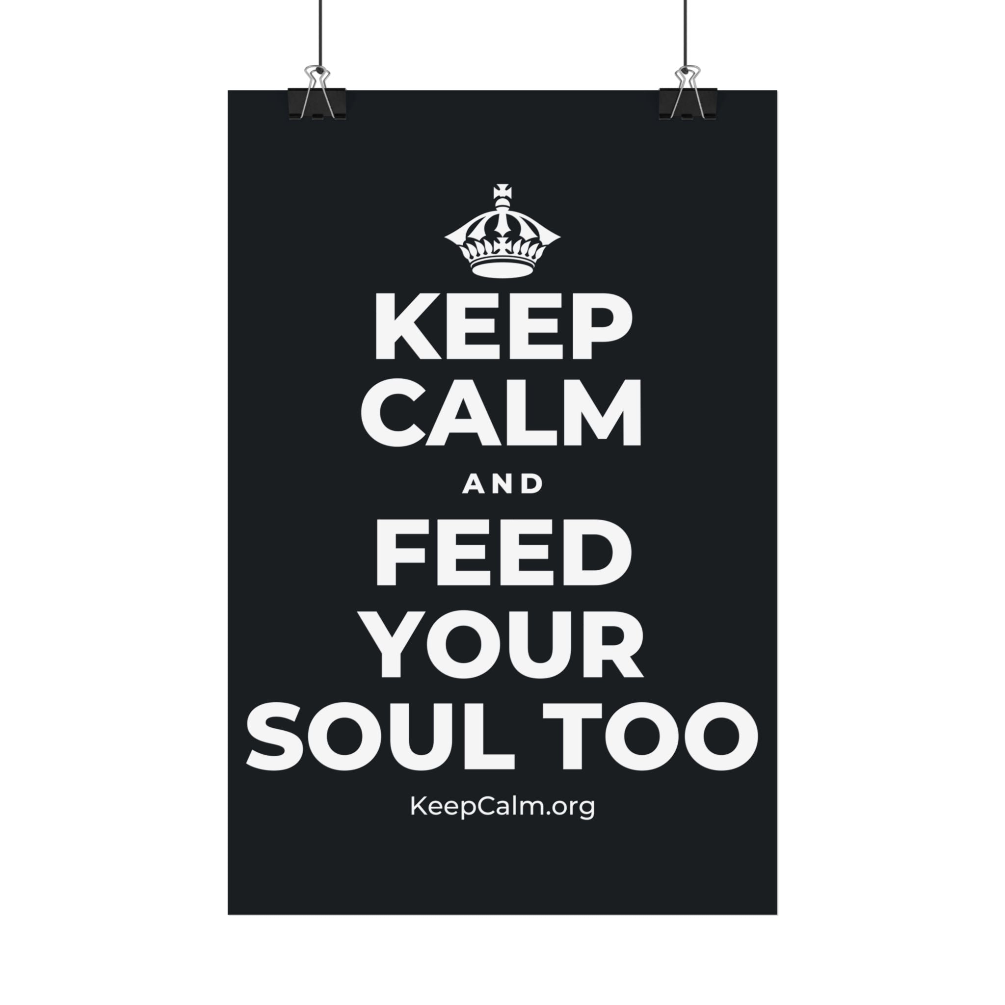 KEEP CALM AND FEED YOUR SOUL TOO Satin Poster (Dark)